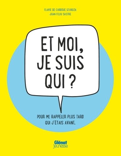 Et Moi, Je Suis Qui ? - Exprime-Toi, Sors Tout Ce Que Tu As À L'intérieur De Toi : Tes Pensées, Tes Rêves, Tes Peurs, Tes Joies - Ce Cahier Te Raconte - Ce Cachier, C'est Toi !