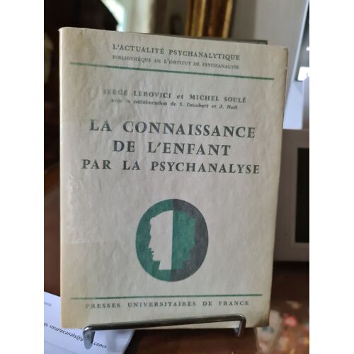 Lebovici S. , Soulé M. - La Connaissance De L Enfant Par La Psychanalyse