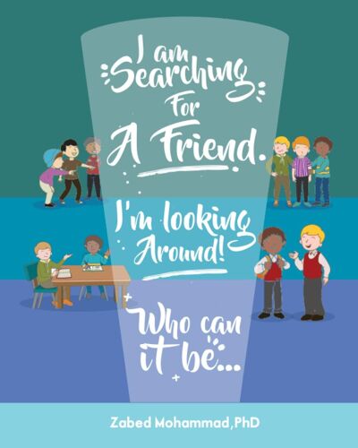 I Am Searching For A Friend. I Am Looking Around! Who Can It Be? (Friendship Matters: To Build Kids Character (Series: 1-3))
