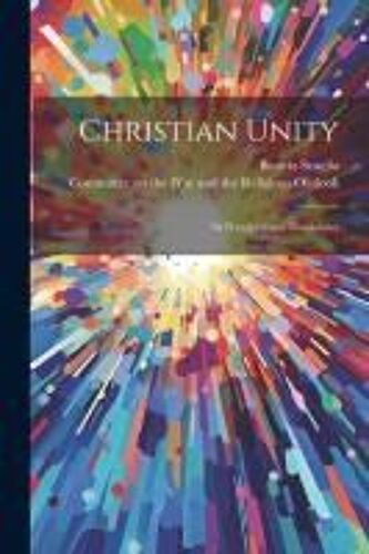 Christian Unity: Its Principles And Possibilities