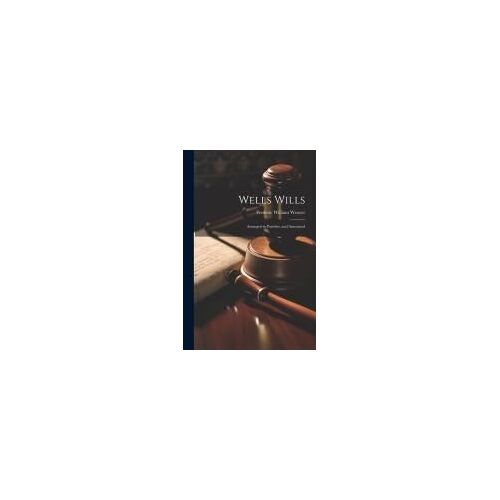 Wells Wills; Arranged In Parishes, And Annotated