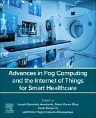 Advances In Fog Computing And The Internet Of Things For Smart Healthcare