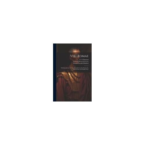 Viri Romae: With Introductory Exercises, Intended As A First Book In The Study Of Latin, With English Notes