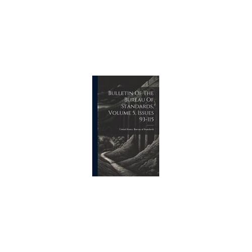 Bulletin Of The Bureau Of Standards, Volume 5, Issues 93-115
