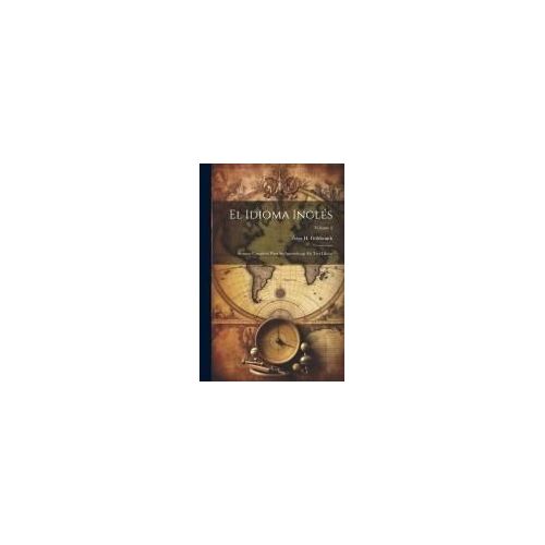 El Idioma Inglés: Sistema Completo Para Su Aprendizaje En Tres Libros; Volume 3