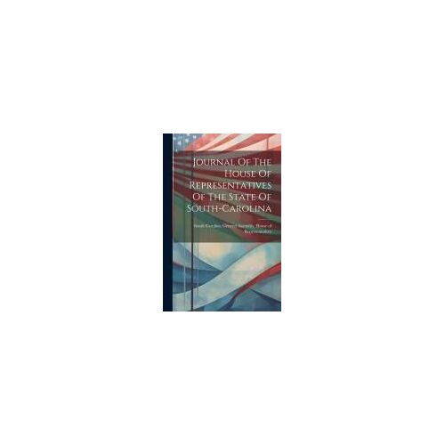 Journal Of The House Of Representatives Of The State Of South-Carolina