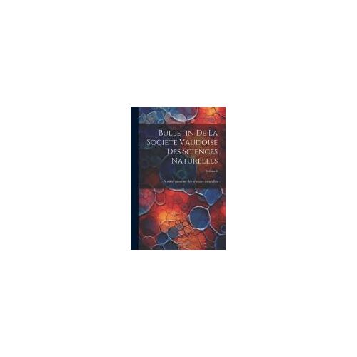 Bulletin De La Société Vaudoise Des Sciences Naturelles; Volume 6