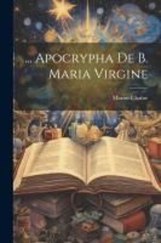 ... Apocrypha De B. Maria Virgine