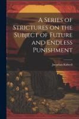 A Series Of Strictures On The Subject Of Future And Endless Punishment