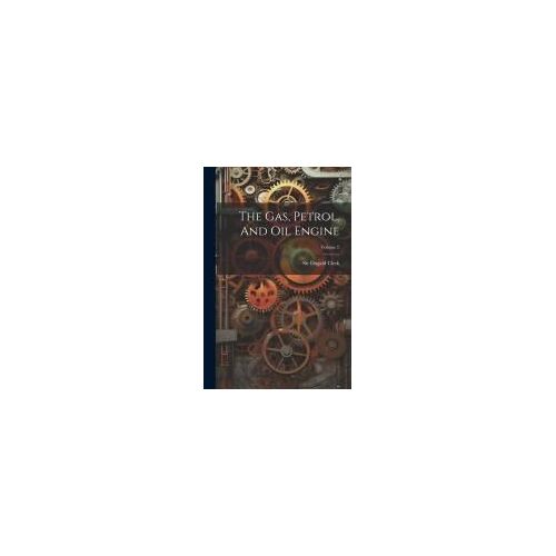 The Gas, Petrol, And Oil Engine; Volume 2