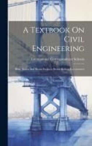 A Textbook On Civil Engineering: Heat. Steam And Steam Engines: Steam Boilers. Locomotives