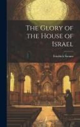 The Glory Of The House Of Israel
