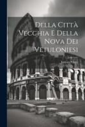 Della Città Vecchia E Della Nova Dei Vetuloniesi