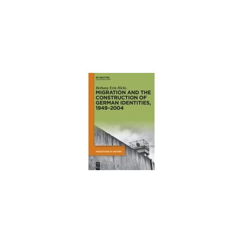 Migration And The Construction Of German Identities, 1949-2004