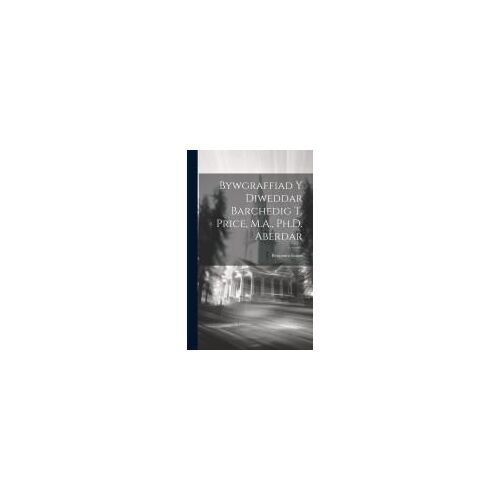 Bywgraffiad Y Diweddar Barchedig T. Price, M.A., Ph.D. Aberdar