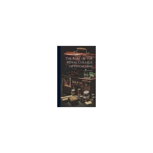The Roll Of The Royal College Of Physicians; Volume I