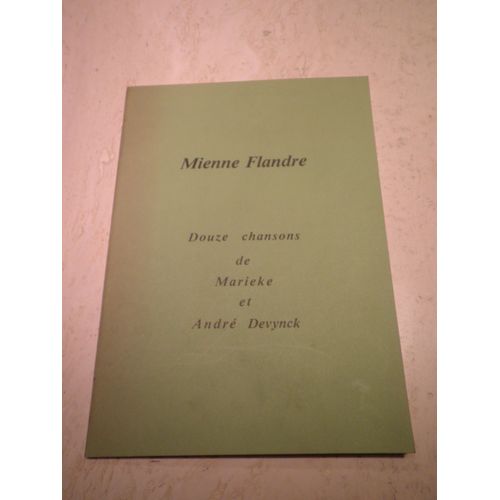 Mienne Flandre - Douze Chansons De Marieke Et André Devynck - Partitions Et Chansons - Nombreuses Illustrations - Tiré À 300 Exemplaires Numérotés