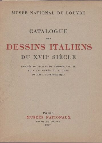 Catalogue Des Dessins Italiens Du Xviie Siècle (Musée National Du Louvre), 1927