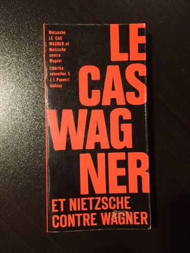 Le Cas Wagner Et Nietzsche Contre Wagner - Friedrich Nietzsche Jean Jacques Pauvert Éditeur 157 Pages