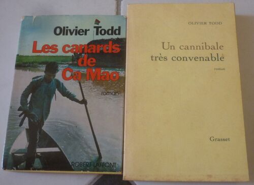 Olivier Todd, 2 Romans : Les Canards De Ca Mao (Robert Laffont) + Un Cannibale Très Convenable (Grasset)
