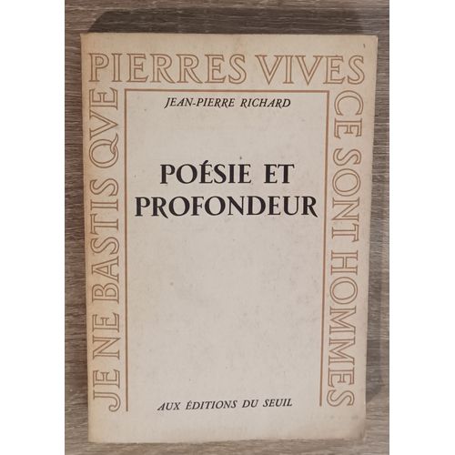Poésie Et Profondeur Jean-Pierre Richard / Editions Du Seuil 1955 / Nerval , Baudelaire , Verlaine , Rimbaud