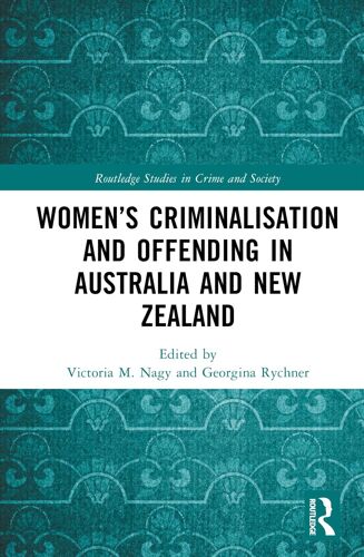 Women's Criminalisation And Offending In Australia And New Zealand
