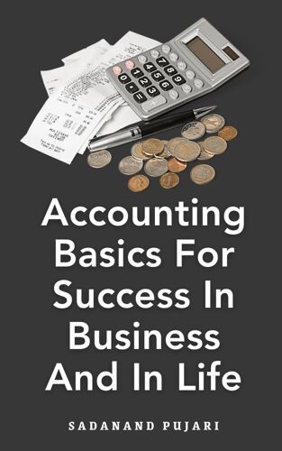 Accounting Basics For Success In Business And In Life: 1 (Accounting Books)