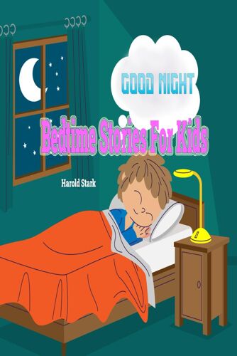 Good Night - Bedtime Stories For Kids: A Collection Of Heartwarming Bedtime