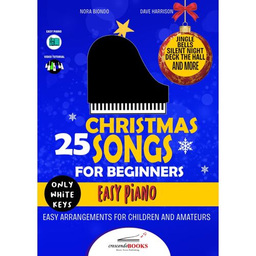 25 Christmas Songs For Beginners: Easy Piano: Easy Arrangements For Children And Amateurs