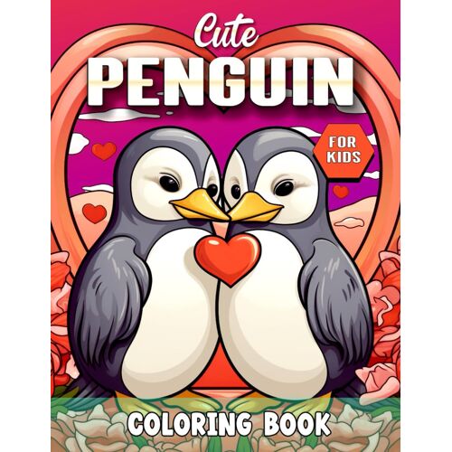 Cute Penguin Coloring Book For Kids: Penguins With Our Valentine's Day Coloring Book ,Birds Themed, Cute Penguin Illustrations To Spread Love And Creativity On This Occasion For Kids