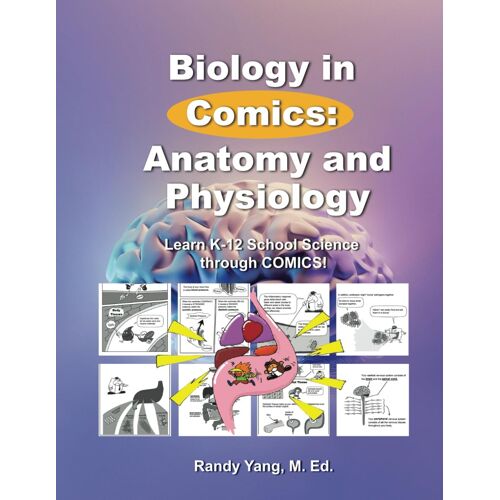 Biology In Comics: Anatomy And Physiology: Learn K-12 School Sciences (Biology In Comics With K-12 School Sciences)