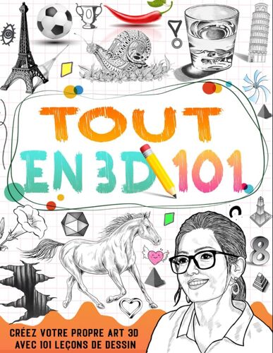 Apprendre À Dessiner Tout En 3d: Apprendre À Dessiner En 3d Étape Par Étape