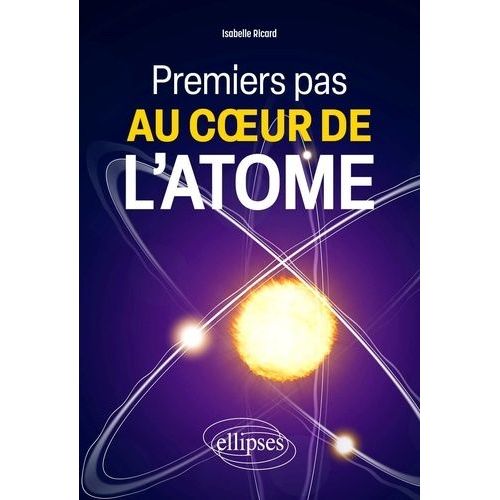 Premiers Pas Au Coeur De L'atome