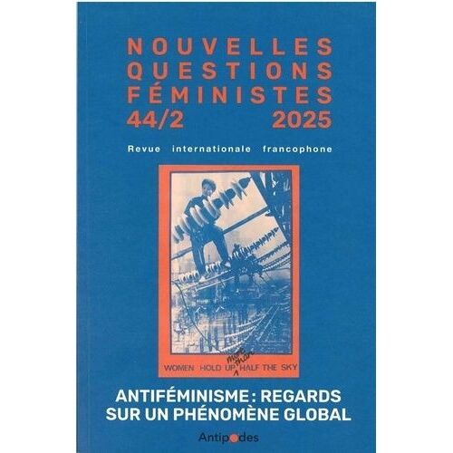 Nouvelles Questions Feministes, Vol - 44 2 2025 - Antifeminisme : Regards Sur Un Phenomene Global