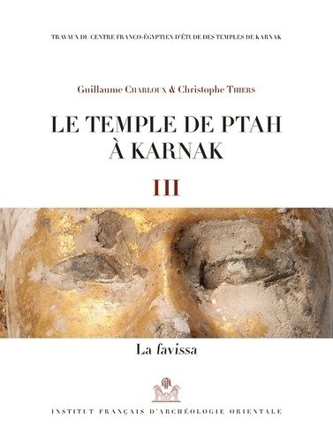 Le Temple De Ptah À Karnak - Tome 3, La Favissa