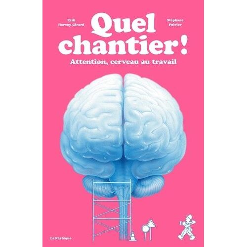Quel Chantier! - Attention, Cerveau Au Travail