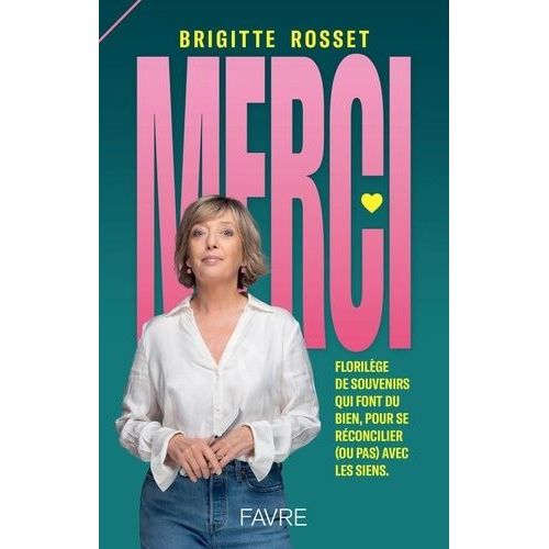 Merci - Florilège De Souvenirs Qui Font Du Bien, Pour Se Réconcilier (Ou Pas) Avec Les Siens