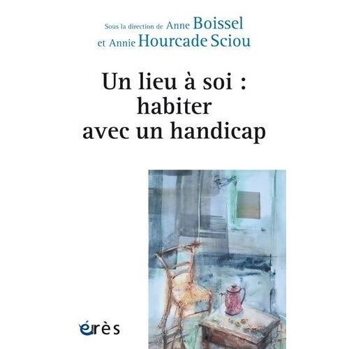 Un Lieu À Soi : Habiter Avec Un Handicap