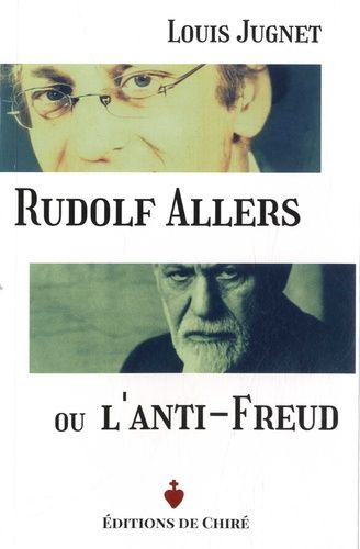 Rudolf Allers Ou L'anti-Freud - Un Psychiatre Philosophe