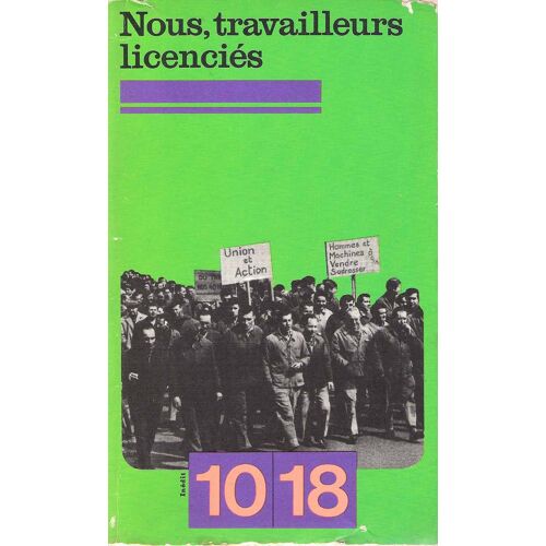 Nous, Travailleurs Licenciés - Collectif - 10-18 - 1975