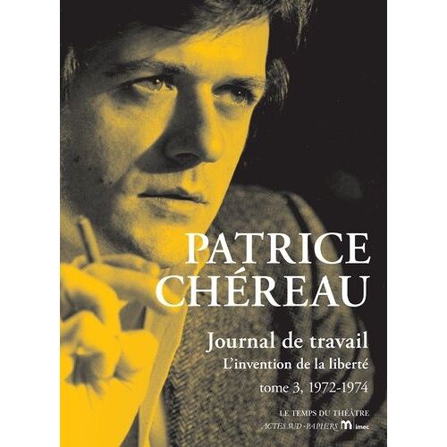 Journal De Travail - Tome 3 - 1972-1974 - L'invention De La Liberté