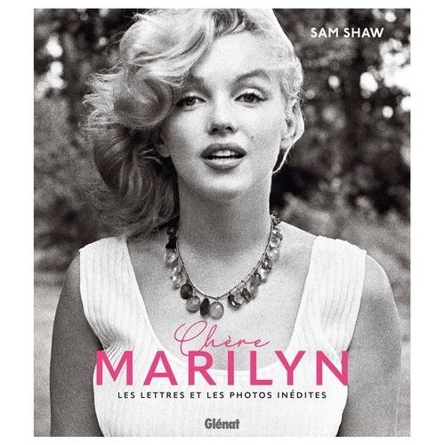 Chère Marilyn - Lettres Et Photographies Inédites De Sam Shaw