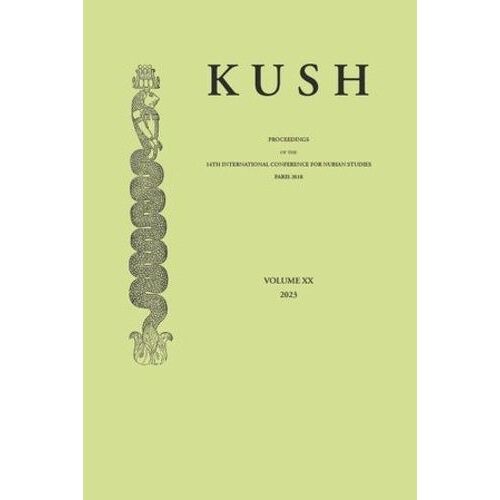 Kush - Proceedings Of The 14th International Conference For Nubian Studies, Paris 2018, 2 Volumes