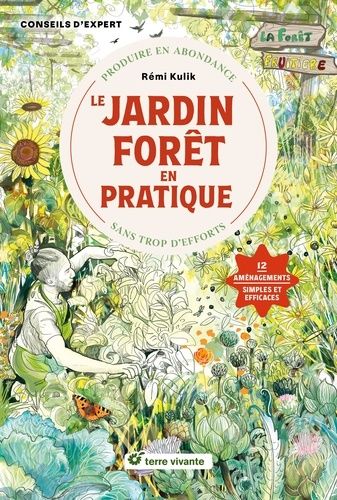 Le Jardin Forêt En Pratique - Produire En Abondance Sans Trop D'efforts