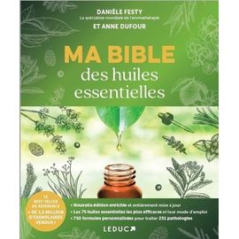 Ma Bible Des Huiles Essentielles - Spéciale 15 Ans