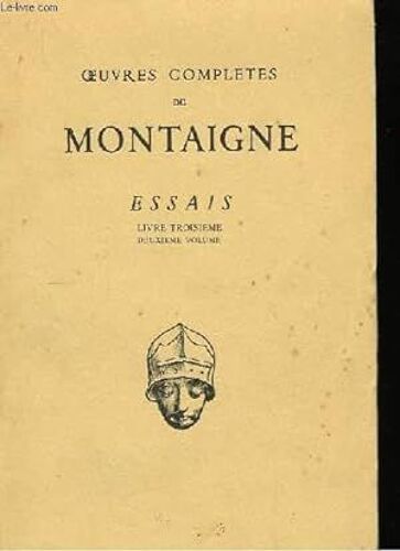 Oeuvres Complètes (Essais : Livre Troisième, Deuxième Volume)