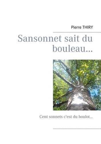 Sansonnet Sait Du Bouleau - Cent Sonnets C'est Du Boulot