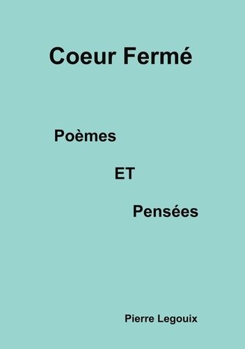 Coeur Fermé - Poèmes Et Pensées