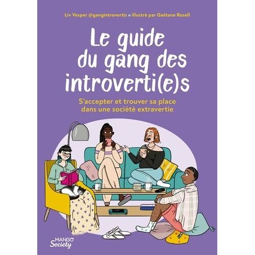 Le Guide Du Gang Des Introverti(E)S - S'accepter Et Trouver Sa Place Dans Une Société Extravertie