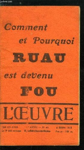 L Oeuvre N° 40 - Ou Un Haut Fonctionnaire De L Ouest-Etat Dit Ce Qu Ils Pensent Tous. A La Petite Semaine Par Séverine. Joseph Ruau Par Robert De Jouvenel. Leurs Masques Par Le Prolétaire Conscient.(...)